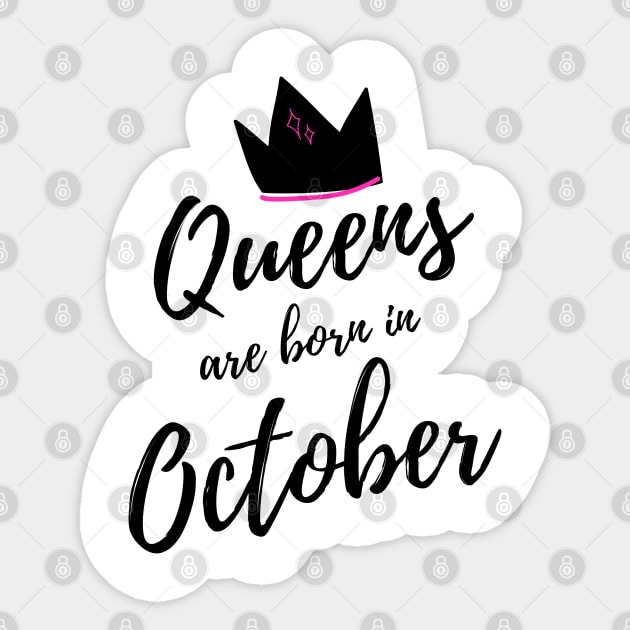 Queens are born in October. Happy Birthday! Sticker by That Cheeky Tee